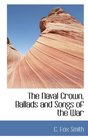 The Naval Crown Ballads and Songs of the War