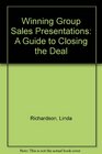 Winning Group Sales Presentations A Guide to Closing the Deal