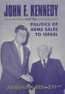John F Kennedy and the Politics of Arms Sales to Israel