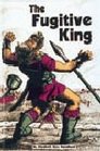 The Fugitive King The Story of David from Shepherd Boy to King Over God's Chosen People Israel