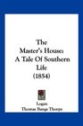 The Master's House A Tale Of Southern Life