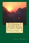 The Meaning of the Holy Qur'an in Today's English Volume 3