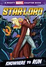 StarLord Knowhere to Run A Mighty Marvel Chapter Book