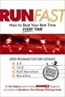 Run Fast : How to Beat Your Best Time--- Every Time