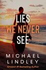 Lies We Never See (Hanna and Alex, Bk 1)