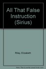 All That False Instruction (Sirius Quality Paperbacks)