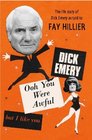 Ooh You Are Awfulbut I Like You The Story of Dick Emery