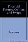 Financial Futures Options and Swaps