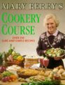 Mary Berry's Cookery Course: Over 250 Sure and Simple Recipes