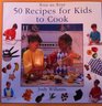 50 Recipes for Kids to Cook (Step-By-Step Series)