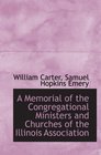 A Memorial of the Congregational Ministers and Churches of the Illinois Association