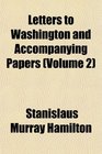 Letters to Washington and Accompanying Papers
