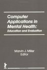 Computer Applications in Mental Health Education and Evaluation