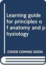 Learning guide for principles of anatomy and physiology