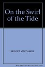 ON THE SWIRL OF THE TIDE