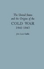 The United States and the Origins of the Cold War 19411947
