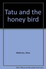 Tatu and the honey bird