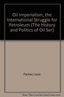 Oil Imperialism the International Struggle for Petroleum