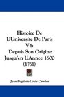 Histoire De L'Universite De Paris V4 Depuis Son Origine Jusqu'en L'Annee 1600
