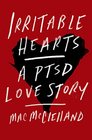 Irritable Hearts A PTSD Love Story