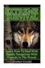 Extreme Survival Learn How To Deal With Deadly Dangerous Wild Animals In The Woods