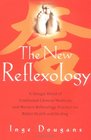 The New Reflexology A Unique Blend of Traditional Chinese Medicine and Western Reflexology Practice for Better Health and Healing