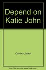 Depend on Katie John