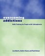 Overcoming Addictions Skills Training for People with Schizophrenia
