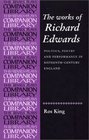 The Collected Works of Richard Edwards  Politics Poetry and Performance in SixteenthCentury England