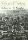 Silver Cities The Photography of American Urbanization 18391915