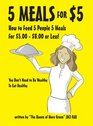 5 Meals for $5: How to Feed 5 People 5 Meals for $5.00 - $8.00 or Less!