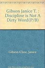 Discipline is not a dirty word A workshop outline for parents teachers and caregivers of young children