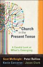 Church in the Present Tense A Candid Look at What's Emerging