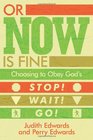 Or Now Is Fine Choosing to Obey God's Stop Wait Go
