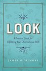 Look A Practical Guide for Improving Your Observational Skills
