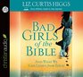 Bad Girls of the Bible And What We Can Learn from Them