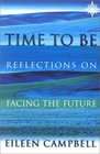 Time to Be Reflections on Facing the Future
