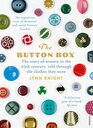 The Button Box The Story of Women in the 20th Century Told Through the Clothes They Wore