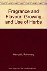 FRAGRANCE AND FLAVOUR The Growing and Use of Herbs