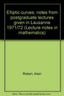 Elliptic curves notes from postgraduate lectures given in Lausanne 1971/72