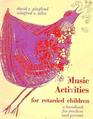 Music Activities for Retarded Children