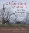Mystic Chords of Memory Civil War Battlefields and Historic Sites Recaptured