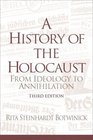 A History of the Holocaust From Ideology to Annihilation Third Edition