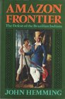 Amazon frontier The defeat of the Brazilian Indians