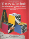 Theory  Technic for the Young Beginner Primer A