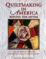 Quiltmaking in America  Beyond the Myths