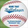 Name That Ballplayer The Ultimate Baseball Whodunnit Quiz Book