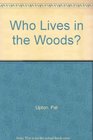 Who Lives in the Woods