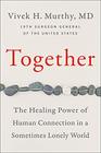 Together The Healing Power of Human Connection in a Sometimes Lonely World
