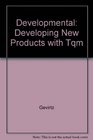 Developmental Developing New Products with Tqm